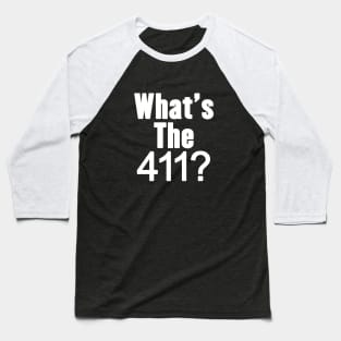 what's the 411? Baseball T-Shirt